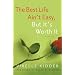 The Best Life Ain't Easy: But It's Worth It