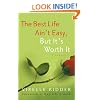 The Best Life Ain't Easy: But It's Worth It