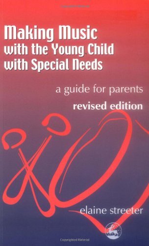 Making Music with the Young Child with Special Needs: A Guide for Parents
