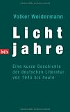 book cover Lichtjahre. Eine kurze Geschichte der deutschen Literatur von 1945 bis heute - Volker Weidermann
