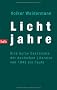 Lichtjahre. Eine kurze Geschichte der deutschen Literatur von 1945 bis heute