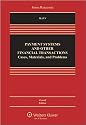Payment Systems and Other Financial Transactions: Cases, Materials and Problems, 4th Edition