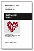 Sudden Cardiac Death, An Issue of Heart Failure Clinics, 1e (The Clinics: Internal Medicine)
