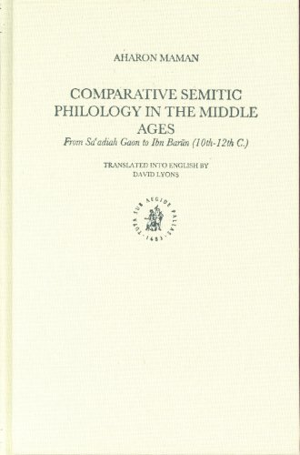 Comparative Semitic Philology In The Middle Ages: From Saadiah Gaon To Ibn Barun (10th-12th C.) (Studies in Semitic Languages and Linguistics)