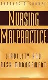 Nursing Malpractice: Liability and Risk Management