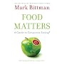 Food Matters: A Guide to Conscious Eating with More Than 75 Recipes