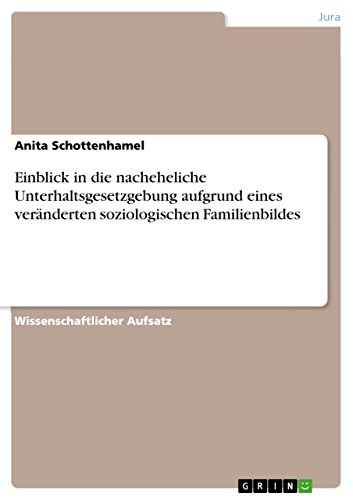 Einblick in die nacheheliche Unterhaltsgesetzgebung aufgrund eines veränderten soziologischen Familienbildes (German Edition)