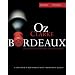 Oz Clarke Bordeaux: A New Look at the World's Most Famous Wine Region