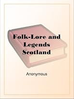 Folk-Lore and Legends Scotland