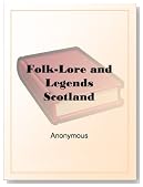 Folk-Lore and LegendsScotland