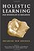 Holistic Learning And Spirituality In Education: Breaking New Ground