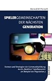 Spielergemeinschaften der nächsten Generation: Formen und Strategien der Communitybildung durch “NextGen”-Spielkonsolen am Beispiel der Playstation 3