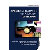 Spielergemeinschaften der n�chsten Generation: Formen und Strategien der Communitybildung durch "NextGen"-Spielkonsolen am Beispiel der Playstation 3von "Benedikt Porzelt"