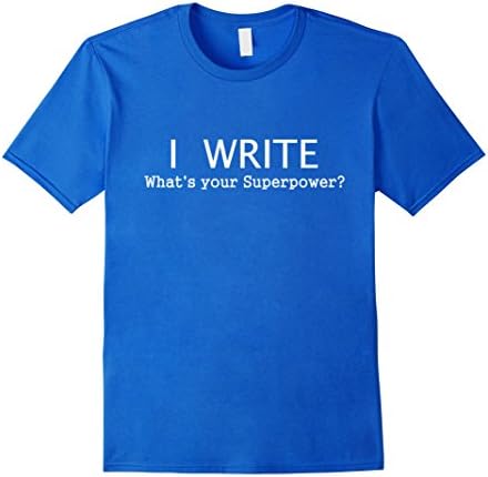 Men's I Write What's Your Superpower t-shirt writing writer tshirt Small Royal Blue