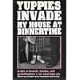 Yuppies Invade My House at Dinnertime: A Tale of Brunch, Bombs, and Gentrification in an American City