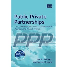 Public Private Partnerships: The Worldwide Revolution in Infrastructure Provision and Project Finance
