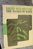 The masks of hate : the problem of false solutions in the culture of an acquisitive society