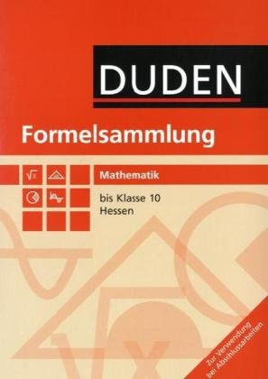 Duden Formelsammlung - Sekundarstufe I - Mathematik - Hessen: Formelsammlung bis Klasse 10