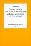 Das europäische Telekommunikationsrecht und seine Umsetzung in Deutschland