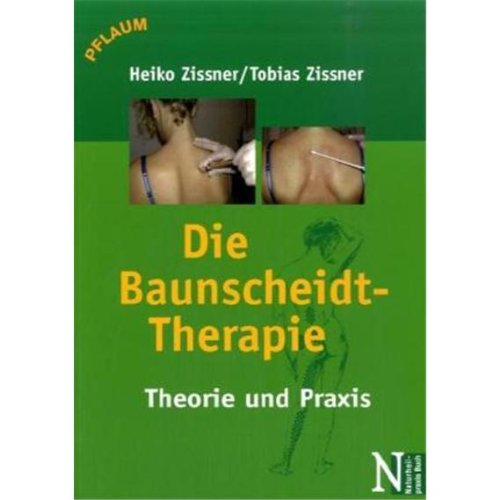 Die Baunscheidt-Therapie: Theorie und Praxis Die Baunscheidt-Therapie: Theorie und Praxis
