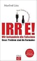 Irre - Wir behandeln die Falschen