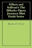 Gilbert and Sullivans The Mikado: Opera Journeys Mini Guide Series