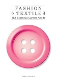 Fashion & Textiles: The Essential Careers Guide