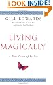 Living Magically: A New Vision of Reality