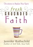 Fresh Grounded Faith: Devotions to Awaken Your Spirit