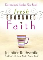 Fresh Grounded Faith: Devotions to Awaken Your Spirit