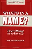 What's in a Name: Everything You Wanted to Know