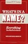 What's in a Name?--Everything You Wanted to Know