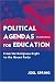 Political Agendas for Education: From the Religious Right To the Green Party (Volume in the Sociocultural, Political, and Historical Studies in Education)