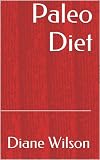 Paleo Diet: Everything You Need To Know About The Paleo Diet