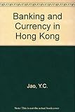 Banking and currency in Hong Kong : a study of postwar financial development