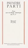 Prendre parti. : Pour une sociologie historique du PCF