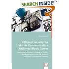 Click here to buy Efficient Security for Mobile Communication Utilizing Elliptic Curves: Hardware Software... by  Manuel Koschuch.