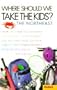 Where Should We Take the Kids?: Northeast: Fresh, Most-Fun-for-the-Money, Anything But Boring Getaways for You and Your Chi ldren, Complete with Family-Friendly Pla (1st ed)
