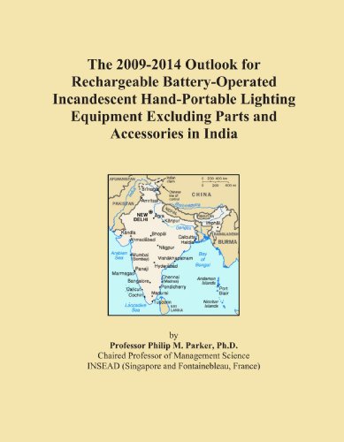 The 2009-2014 Outlook for Rechargeable Battery-Operated Incandescent Hand-Portable Lighting Equipment Excluding Parts and Accessories in India