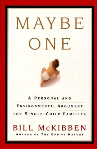 Maybe One: A Personal and Evironmental Argument for Single Child Families
