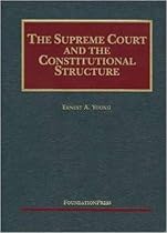 The Supreme Court and the Constitutional Structure (University Casebook Series)