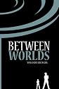 Between Worlds 
