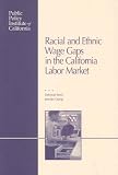 Racial and Ethnic Wage Gaps in the California Labor Market