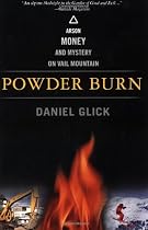 Powder Burn: Arson, Money, and Mystery on Vail Mountain
