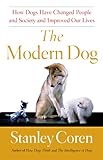 The modern dog : a joyful exploration of how we live with dogs today
