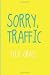 Sorry, Traffic