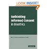 Rethinking Informed Consent in Bioethics