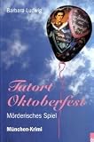 Produkt-Bild: Tatort Oktoberfest: M&ouml;rderisches Spiel. M&uuml;nchen-Krimi