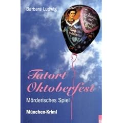 Tatort Oktoberfest: M�rderisches Spiel. M�nchen-Krimi