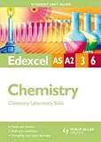 Edexcel AS/A-level Chemistry: Unit 3 & 6: Chemistry Laboratory Skills (Student Unit Guides)